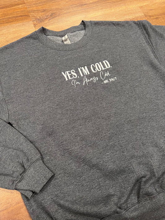 Yes I'm Cold crew neck