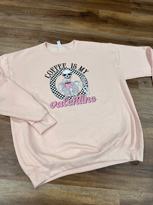 Coffee is my Valentine crewneck